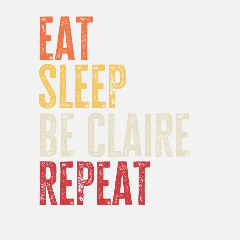 Eat Sleep Be Claire Repeat Retro Name