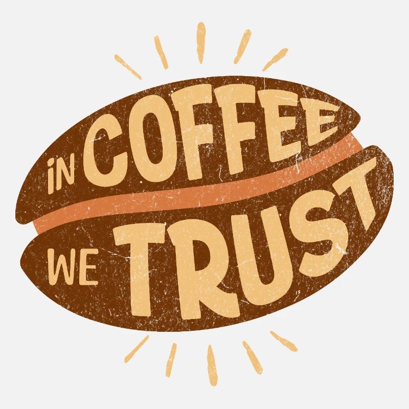 In Kaffee vertrauen wir