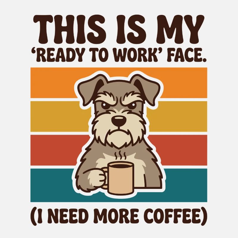 Ready to Work Face I Need More Coffee