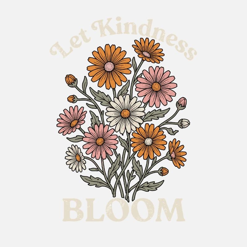 Let Kindness Bloom – Blumen Spruch Design