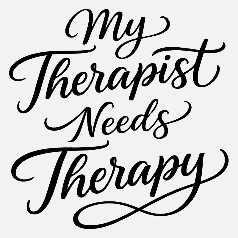 My therapist needs therapy