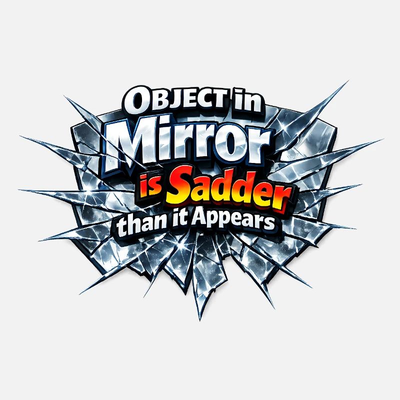 A broken mirror is the sad truth