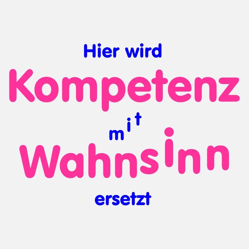 Kompetenz trifft Wahnsinn
