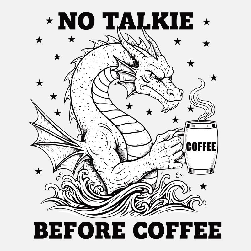 No Conversation Before Coffee Lover Dragon