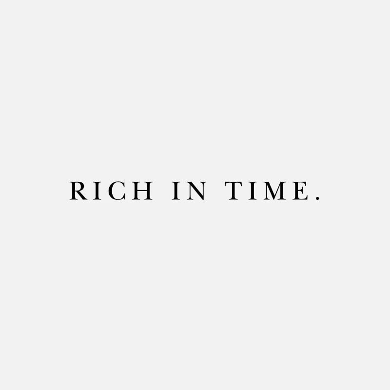 Rich in time.