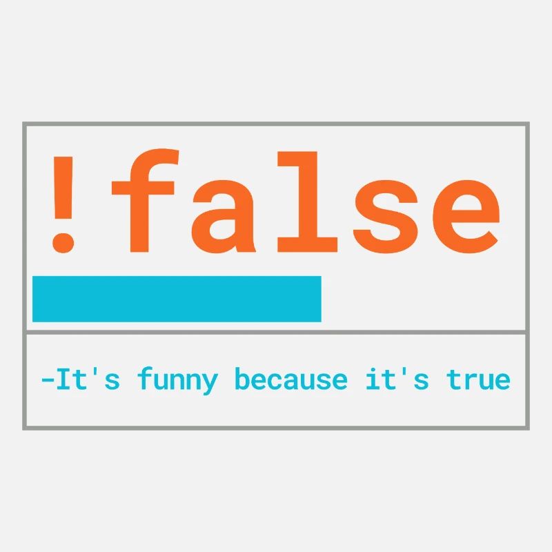 Programmierer Logik: It's funny because it's true