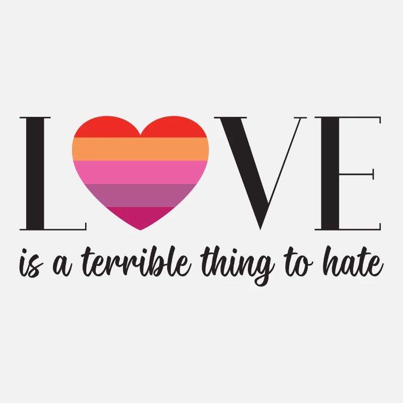 LGBT PrideMonth - Love is a terrible thing to hate