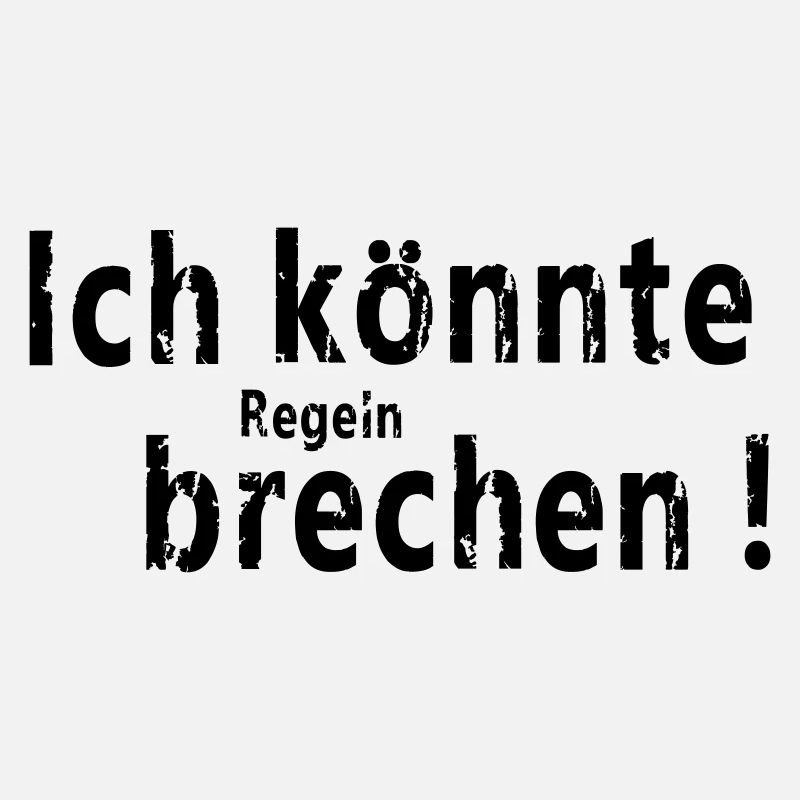 Ich koennte brechen