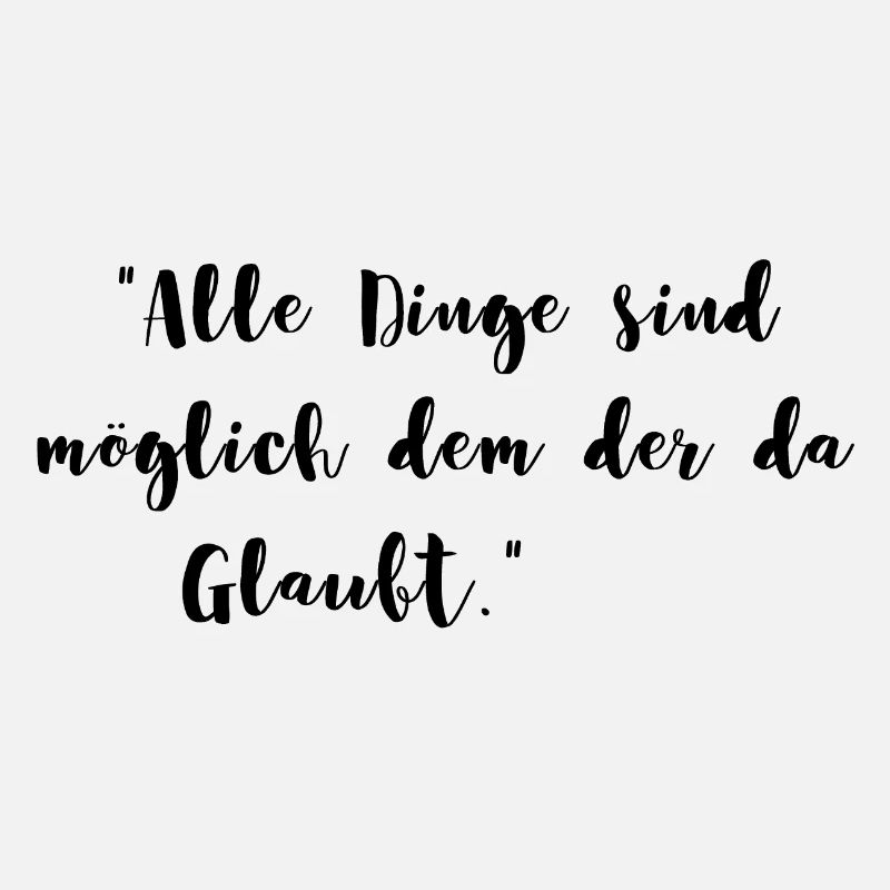 Alle Dinge sind möglich dem der da glaubt Geschenk