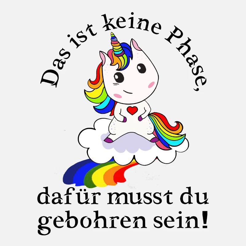 Einhorn, Das ist keine Phase, ...Spruch