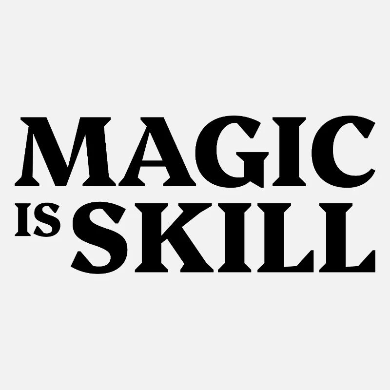 Magic is skill