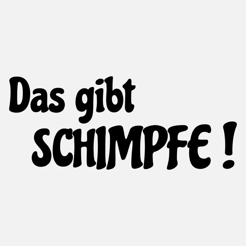 Das gibt Schimpfe