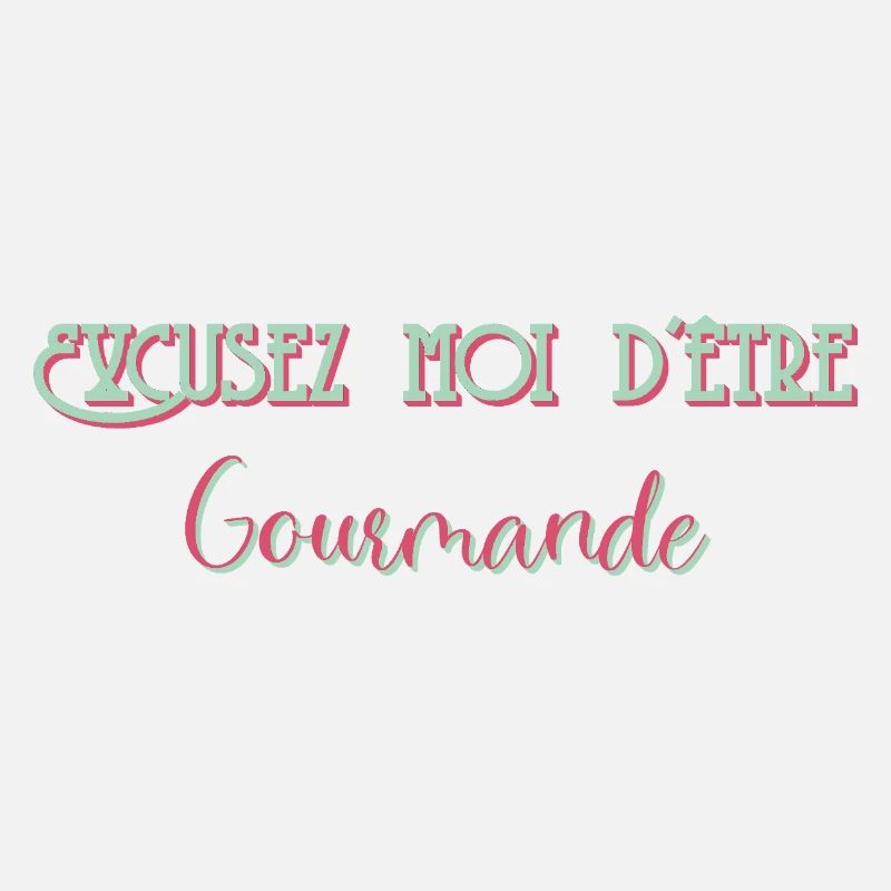 Excusez moi d'être Gourmande