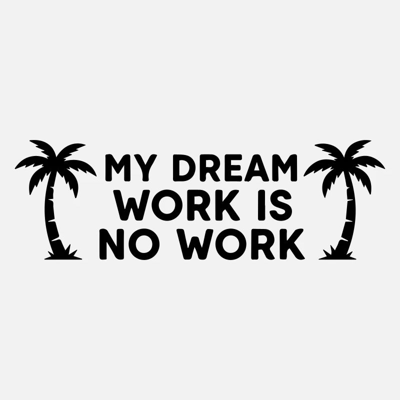 My Dream Work No Work - Funny Lazy Vacation
