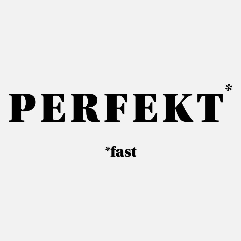 PERFECT – ALMOST | ironic minimal statement