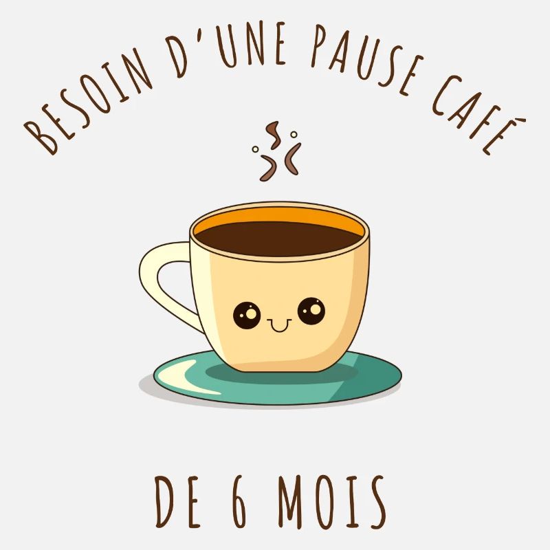 Besoin d une pause café de 6 mois