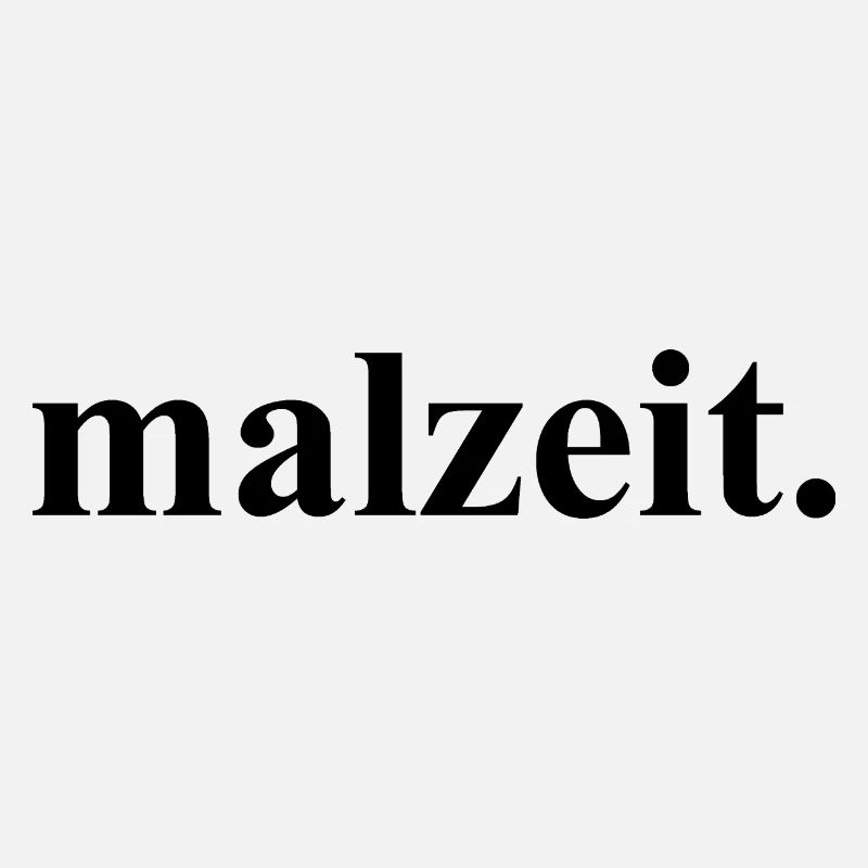 malzeit - Cool saying - Meal - Bon appetit