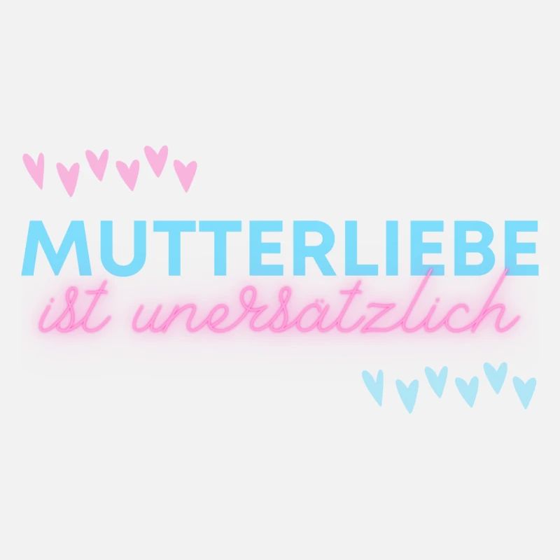 Mutterliebe ist unersätzlich