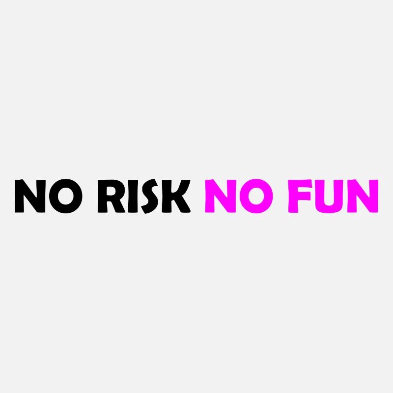No Risk No Fun