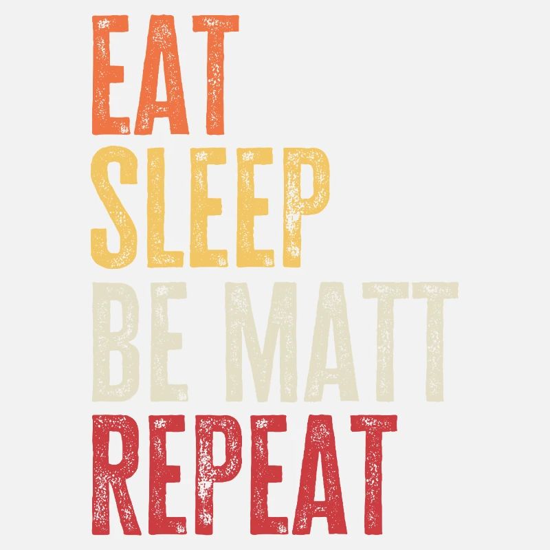Eat Sleep Be Matt Repeat Retro Name