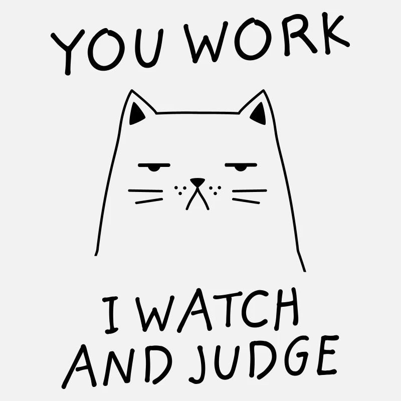 You Work I Watch And Judge - Cat Office Work