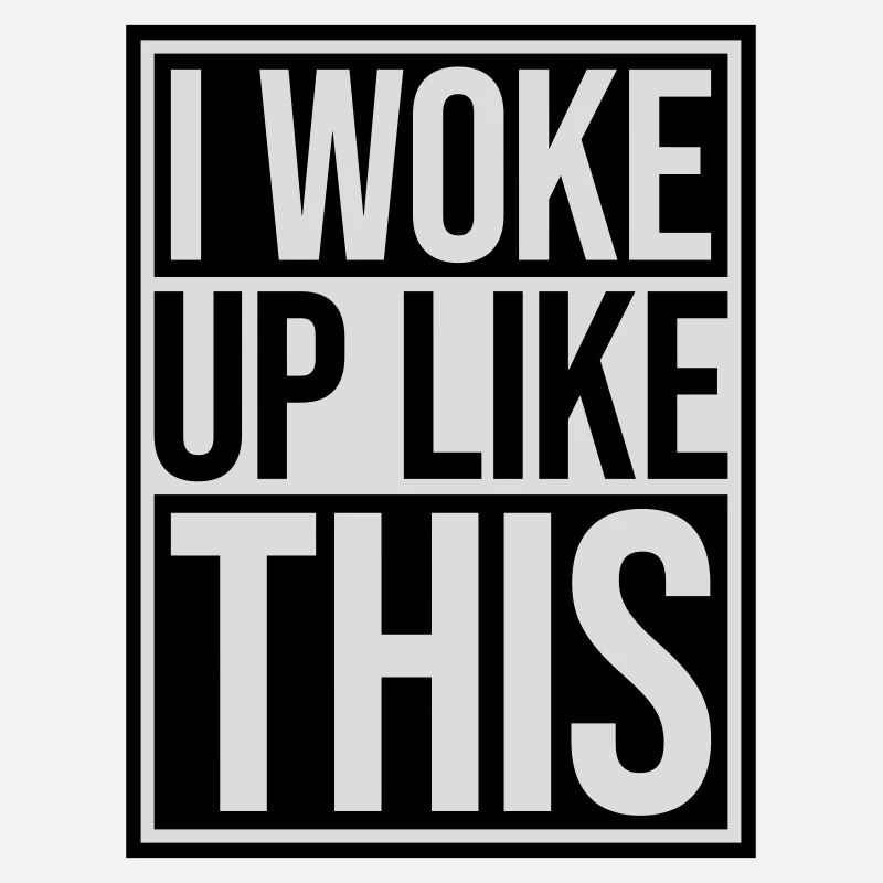 woke up like this