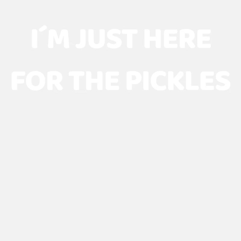 I'm only here for the pickles - cucumbers.