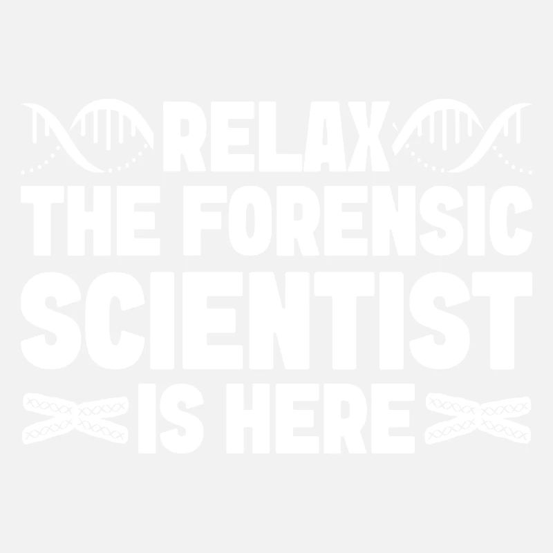 Forensic Analyst Relax Forensic Scientist Is Here