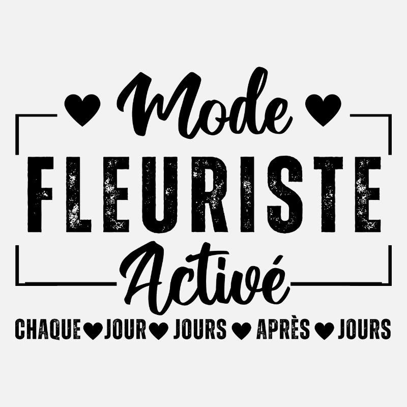 Mode fleuriste activé humour fleuriste cadeau