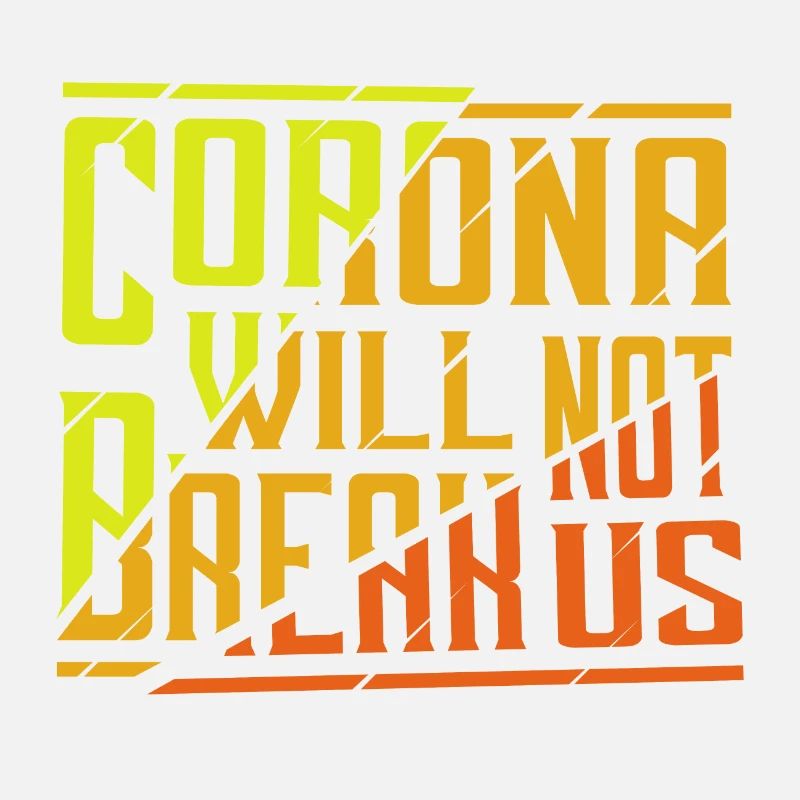 Corona will not break us - farbiges Geschenk