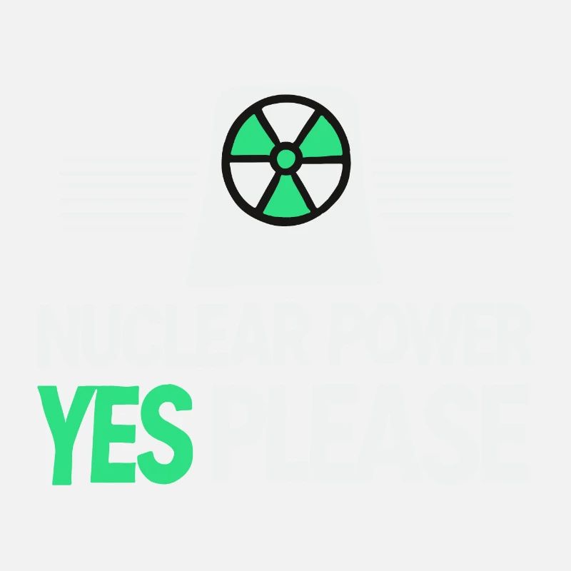 Nuclear Power Yes Please - Pro Clean Energy