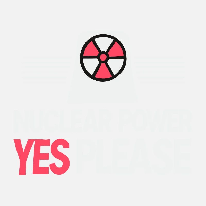 Nuclear Power Yes Please - Pro Clean Energy