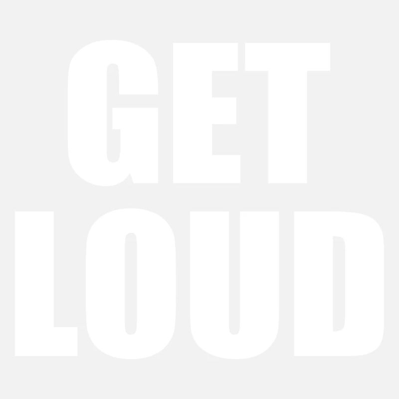 Get loud