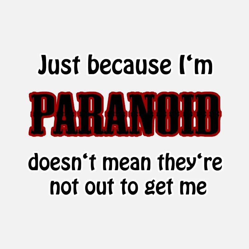 just because I'm paranoid