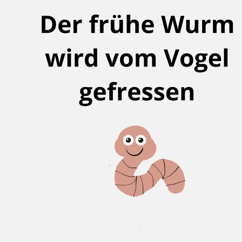 Der frühe Wurm wird vom Vogel gefressen