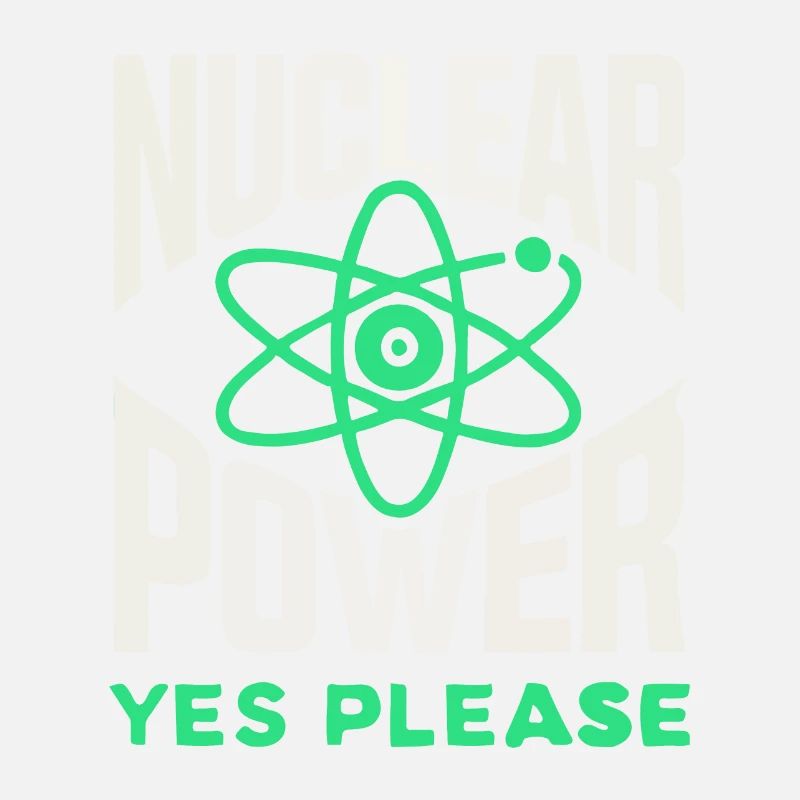 Nuclear Power Yes Please - Pro Clean Energy