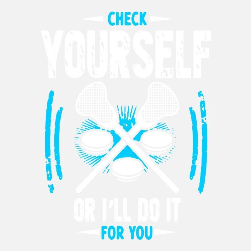 Lacrosse Check Yourself Or I'll Do It funny