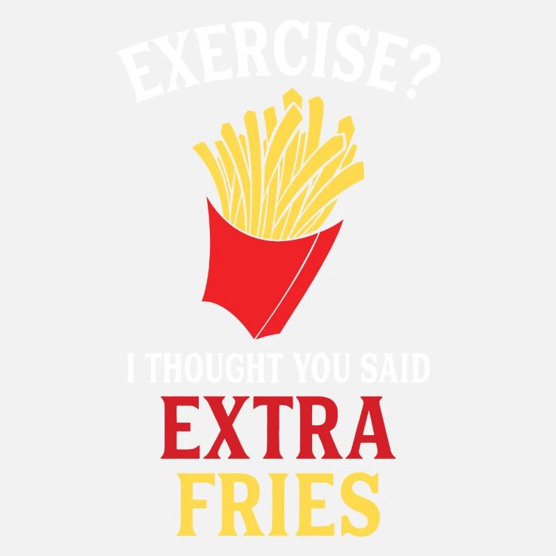 Exercise Extra Fries
