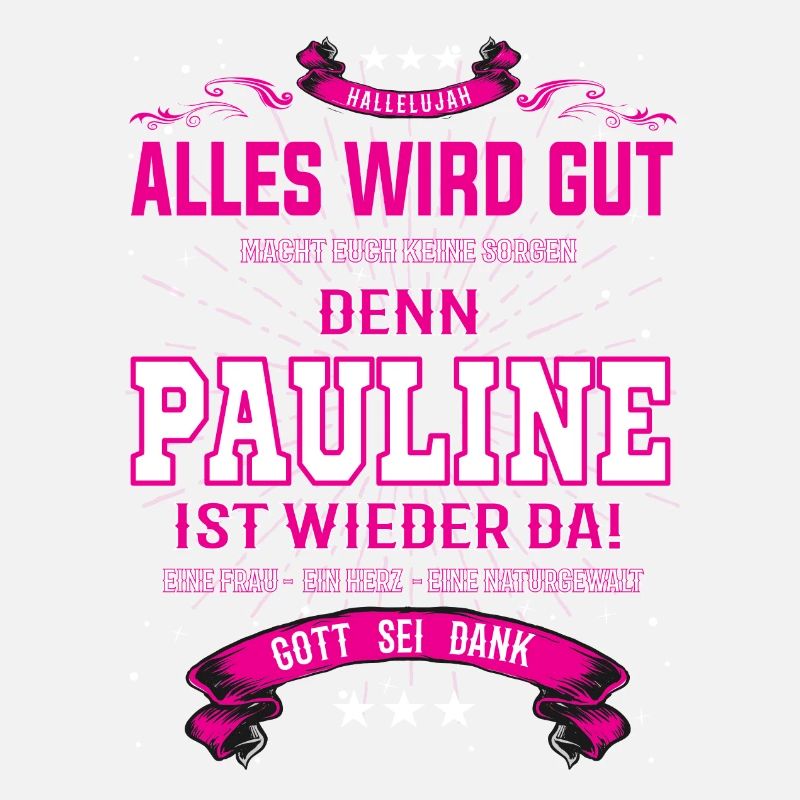 alles wird gut, denn Pauline ist wieder da