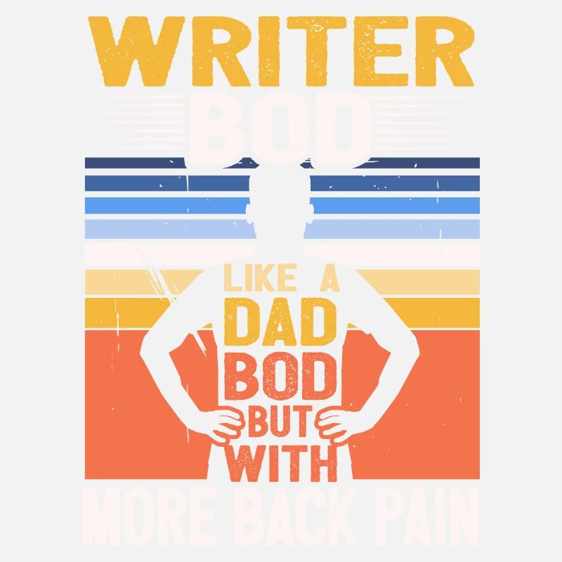 Writer Bod Like A Dad Bod Funny Author Quote