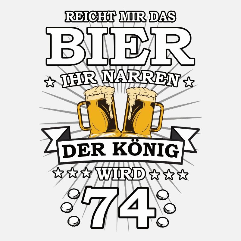 Reicht mir das Bier ihr Narren der König wird 74