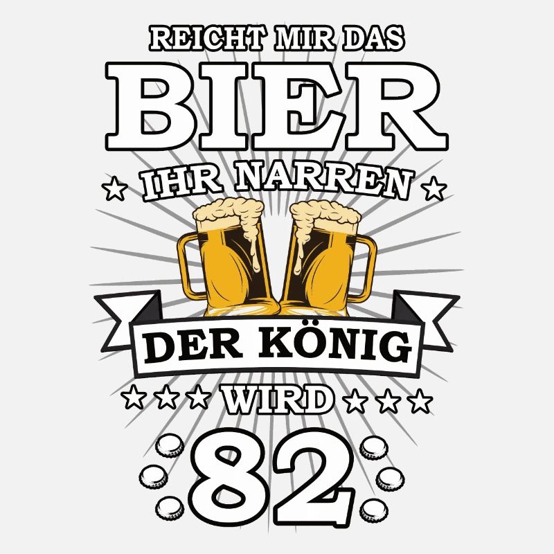 Reicht mir das Bier ihr Narren der König wird 82
