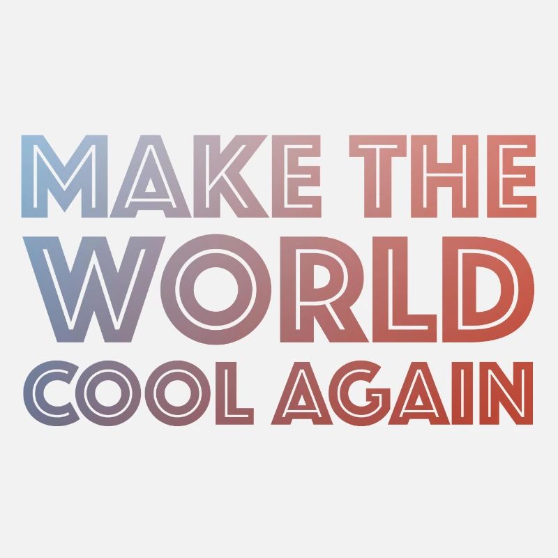 Make the world cool again | Climate change
