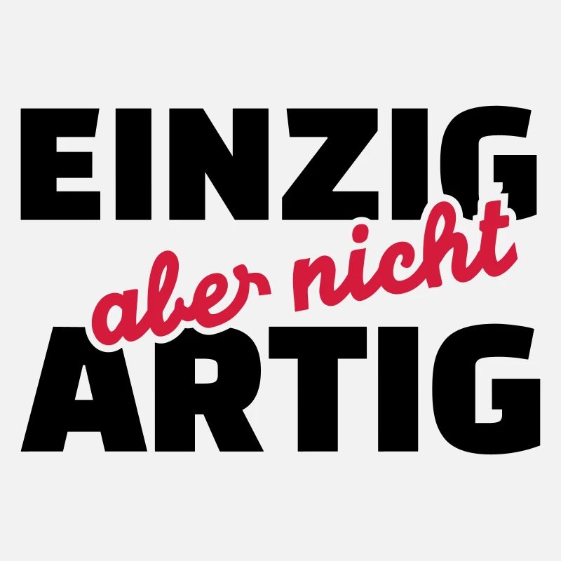 Einzig aber nicht artig