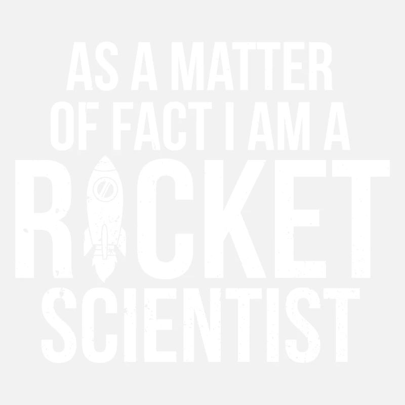 I'm a Rocket Scientist Aerospace Engineer Science