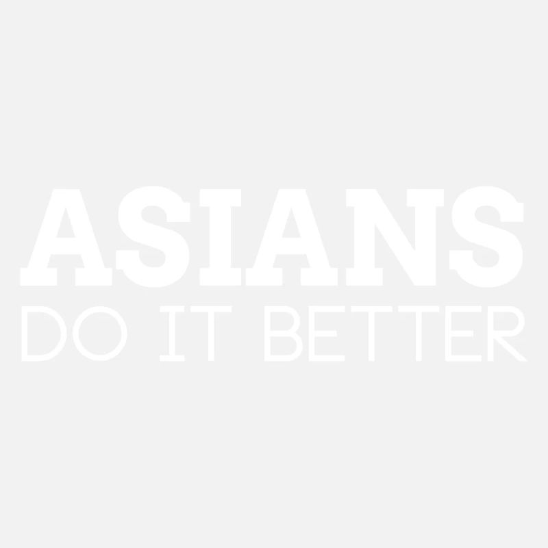 ASIANS DO IT BETTER