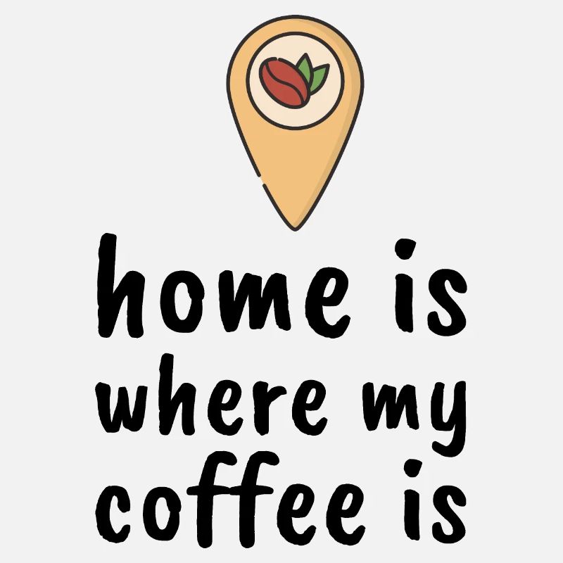 Home Is Where My Coffee Is