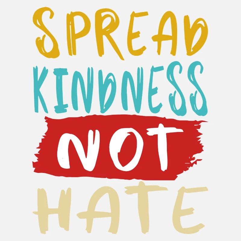 Spread kindness not hate