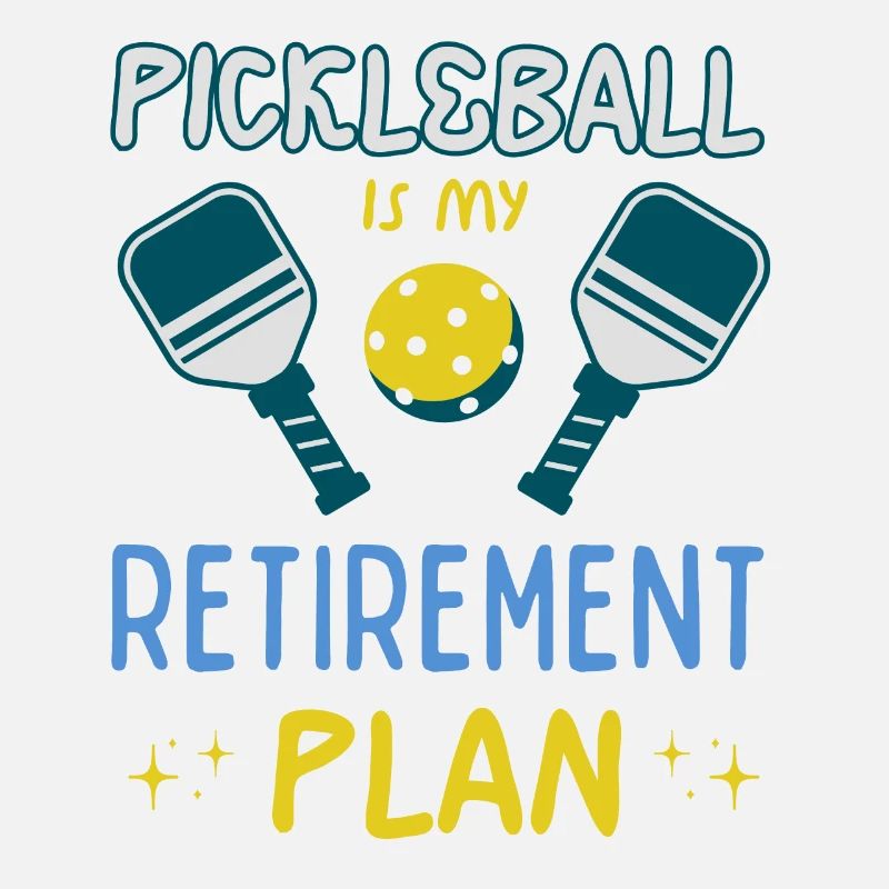 Pickleball Is My Retirement Plan Active Retirement