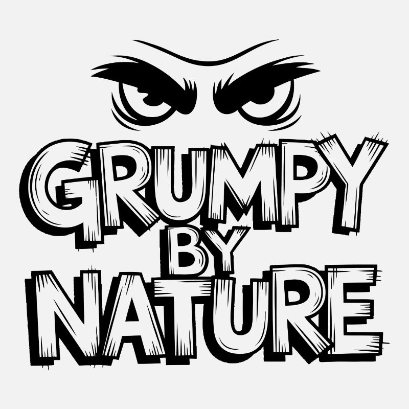 Grumpy and bad-tempered